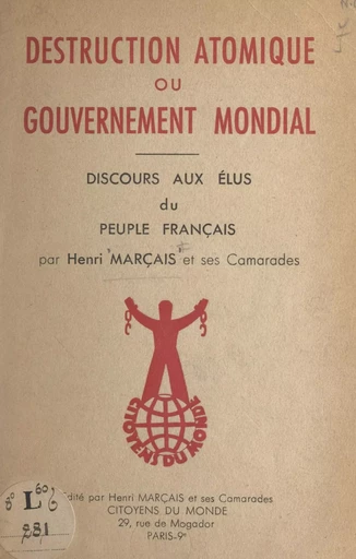 Destruction atomique ou gouvernement mondial - Jacques Bontemps, Henri Koch, Henri Marçais, Arnaud Ulliet - FeniXX réédition numérique