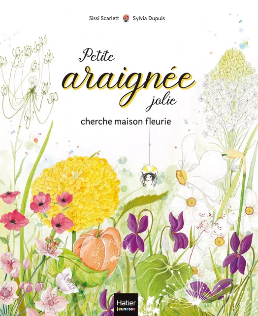 Petite araignée jolie cherche maison fleurie - Sissi Scarlett - Hatier Jeunesse