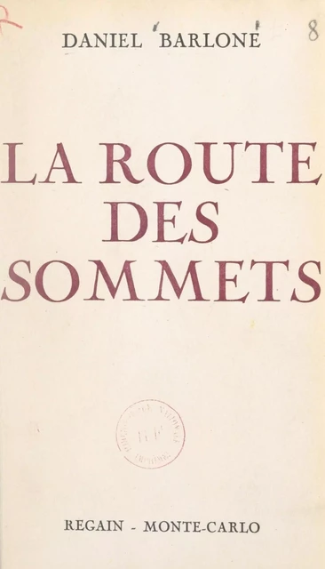 La route des sommets - Daniel Barlone - FeniXX réédition numérique