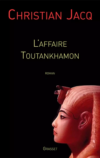 L'affaire Toutankhamon - Christian Jacq - Grasset