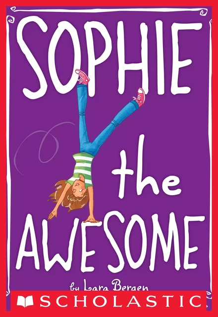 Sophie the Awesome (Sophie #1) - Lara Bergen - Scholastic Inc.