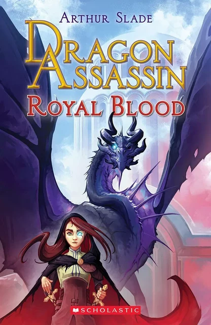 Dragon Assassin Royal Blood - Arthur Slade - Scholastic Canada Ltd