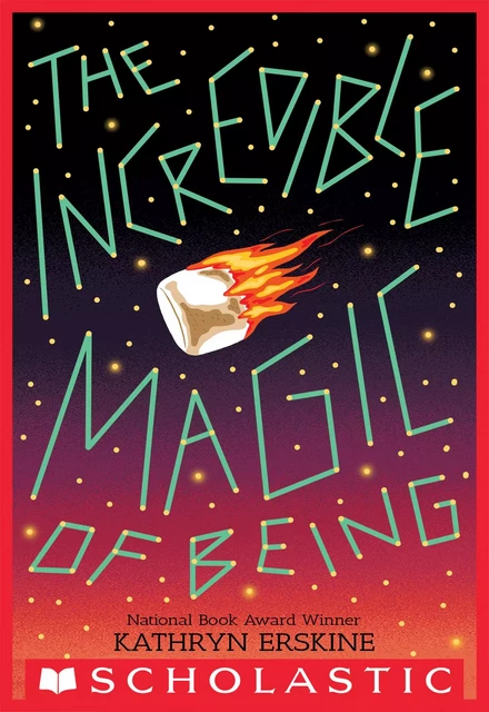 The Incredible Magic of Being - Kathryn Erskine - Scholastic Inc.