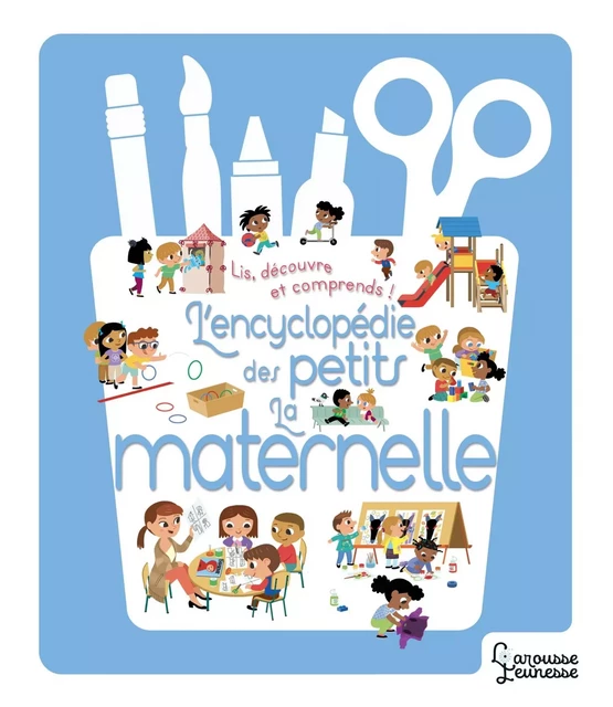 Encyclopédie des petits - l'école maternelle - Agnès Besson - Larousse