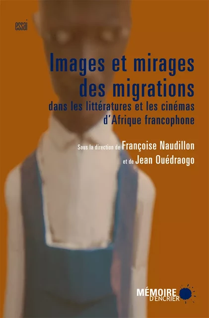 Images et mirages des migrations dans les littératures et les cinémas d'Afrique francophone -  - Mémoire d'encrier