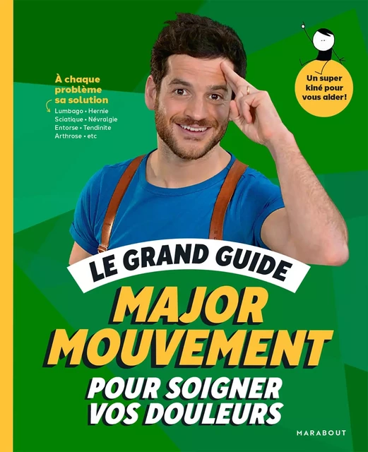 Le grand guide Major Mouvement pour soigner vos douleurs -  Major Mouvement - Marabout