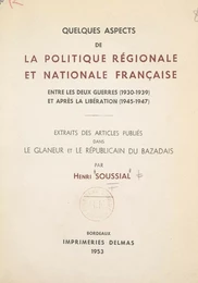 Quelques aspects de la politique régionale et nationale française entre les deux guerres (1930-1939) et après la Libération (1945-1947)