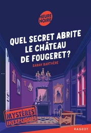 Mystères inexpliqués - Quel secret abrite le château de Fougeret ?