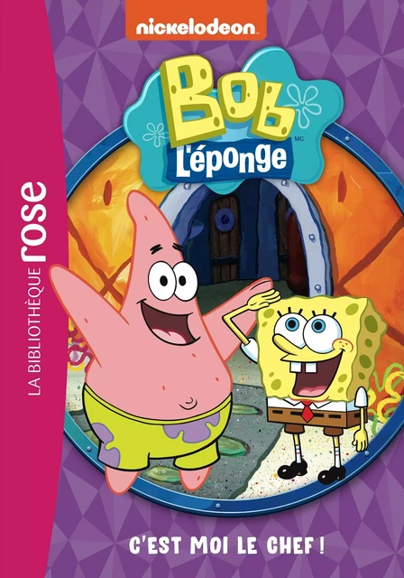 Bob l'éponge 02 - C'est moi le chef ! -  Nickelodeon - Hachette Jeunesse