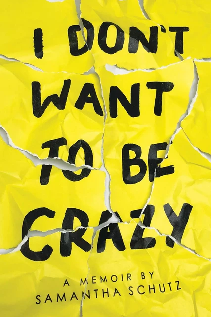 I Don't Want to Be Crazy - Samantha Schutz - Scholastic Inc.