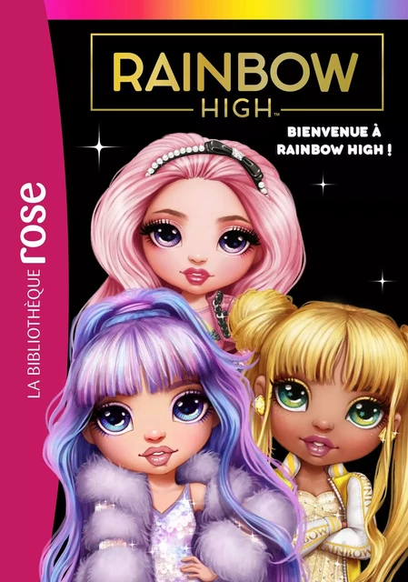 Rainbow High 01 - Bienvenue à Rainbow High ! -  MGA Entertainment - Hachette Jeunesse