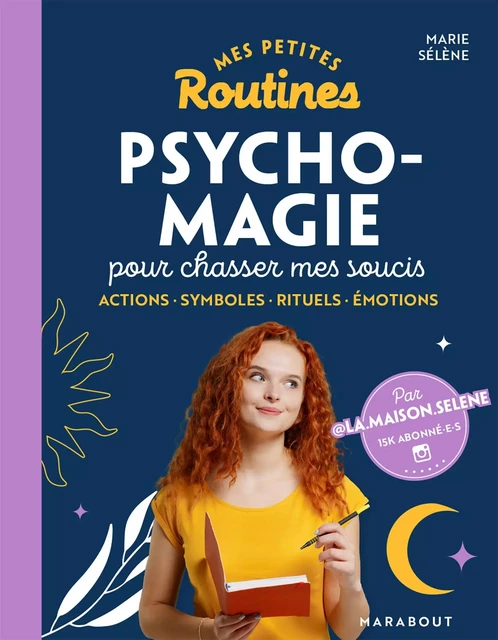 Mes petites routines - Psycho- magie pour chasser mes soucis - Marie Sélène - Marabout