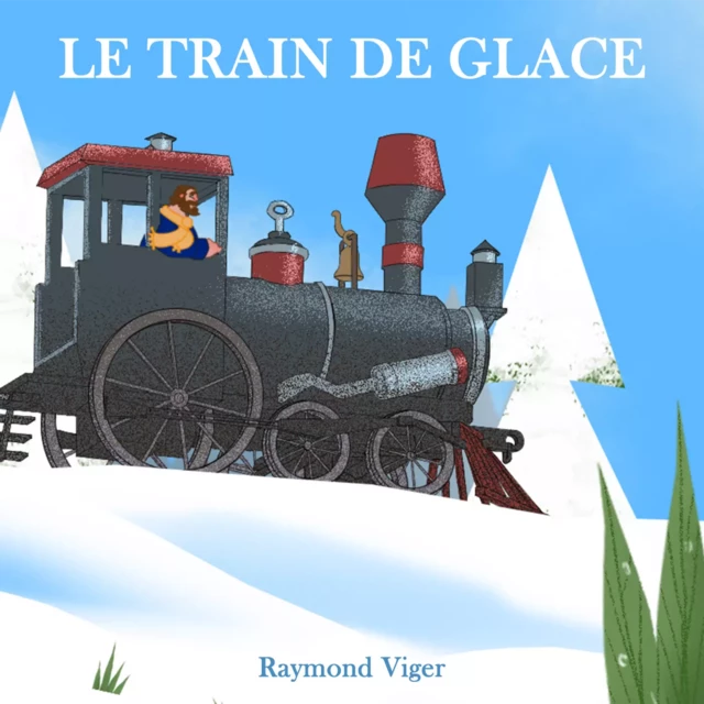 Le train de glace - Raymond Viger - Éditions TNT