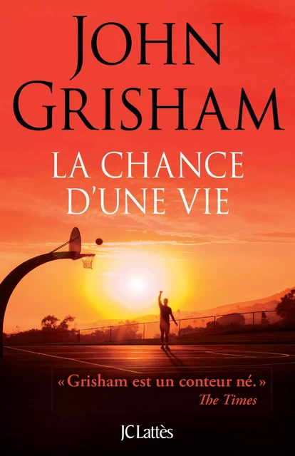 La chance d'une vie - John Grisham - JC Lattès