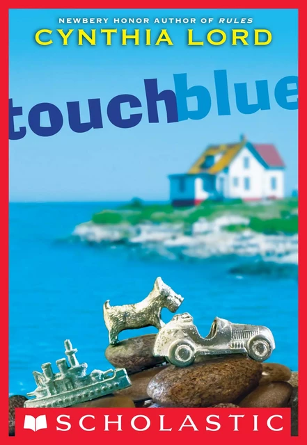 Touch Blue - Cynthia Lord - Scholastic Inc.