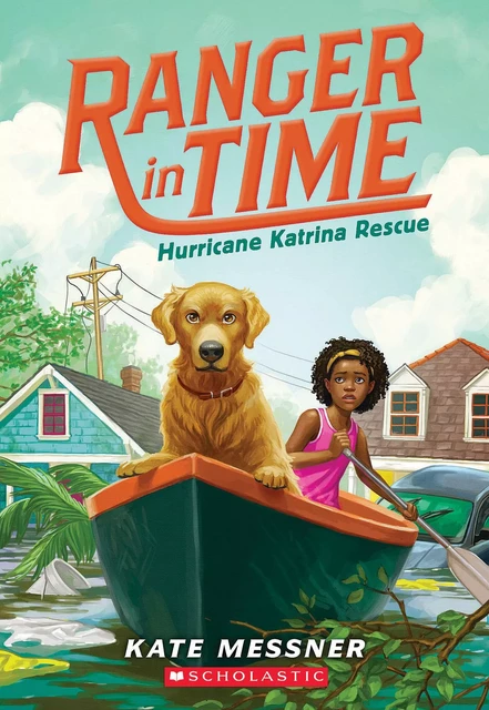 Hurricane Katrina Rescue (Ranger in Time #8) - Kate Messner - Scholastic Inc.