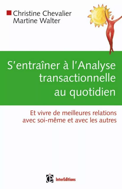 S'entraîner à l'Analyse Transactionnelle au quotidien - Christine Chevalier, Martine Walter - InterEditions