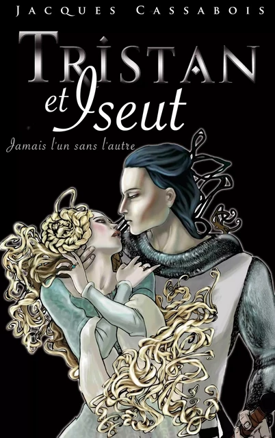 Tristan et Iseut - Jacques Cassabois - Hachette Romans