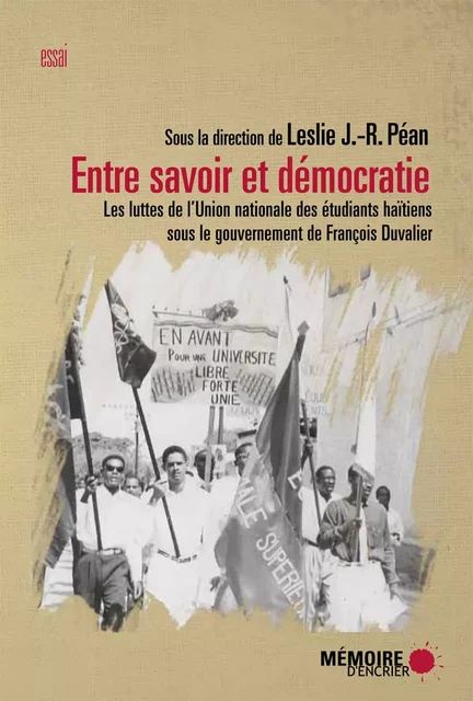 Entre savoir et démocratie. Les luttes de l'Union nationale des Étudiants haïtiens  sous le gouvernement de François Duvalier -  - Mémoire d'encrier