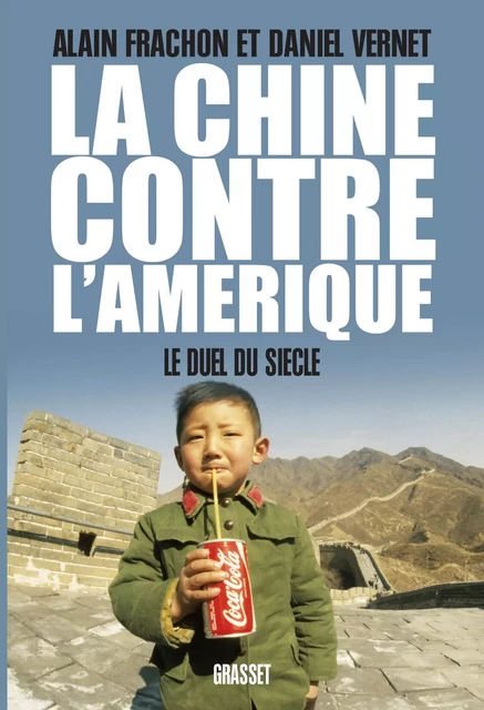 La Chine contre l'Amérique -  Alain Frachon et Daniel Vernet - Grasset