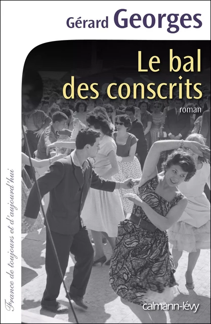 Le Bal des conscrits - Gérard Georges - Calmann-Lévy