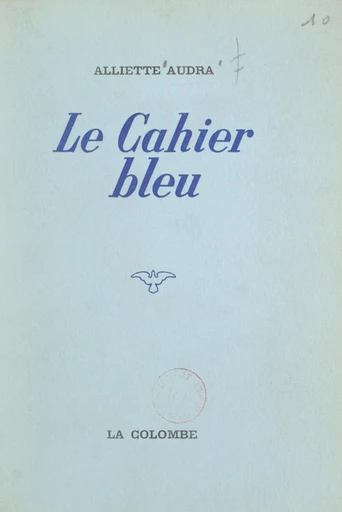 Le cahier bleu - Alliette Audra - FeniXX réédition numérique