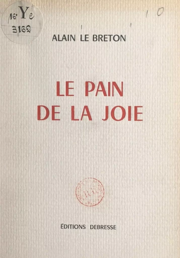 Le pain de la joie - Alain Le Breton - FeniXX réédition numérique