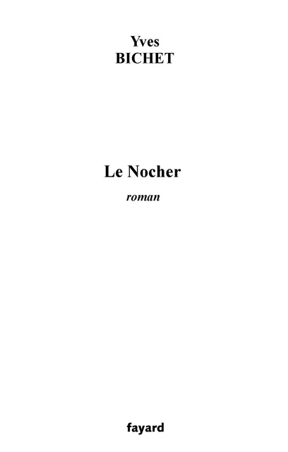 Le Nocher - Yves Bichet - Fayard