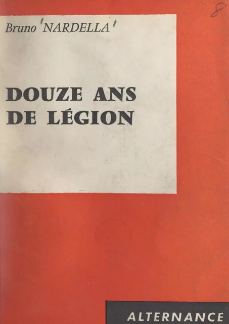 Douze ans de Légion - Bruno Nardella-Léonelli - FeniXX réédition numérique