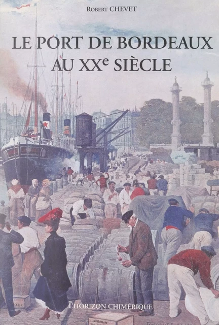 Le port de Bordeaux au XXe siècle - Robert Chevet - FeniXX réédition numérique