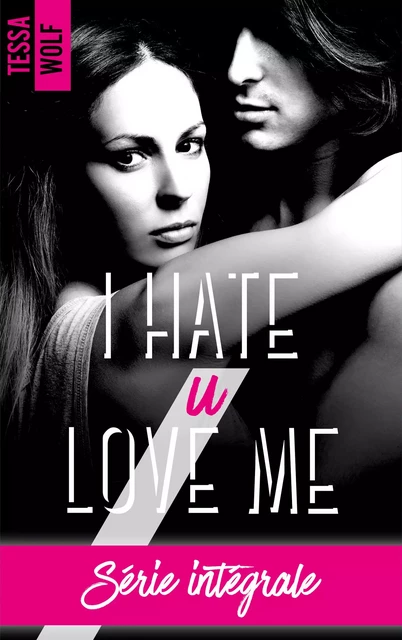 I hate u love me - l'intégrale - Tessa Wolf - BMR