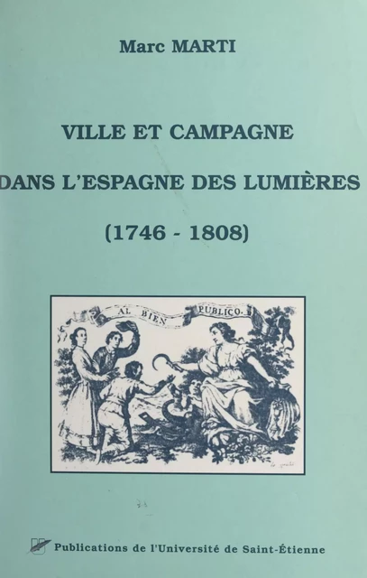 Ville et campagne dans l'Espagne des Lumières (1746-1808) - Marc Marti - FeniXX réédition numérique