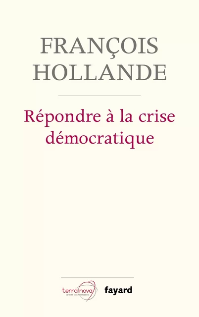 Répondre à la crise démocratique - François Hollande - Fayard