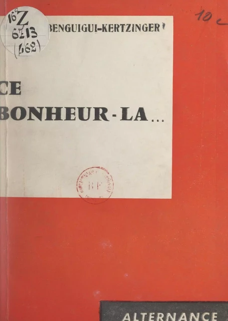 Ce bonheur-là… - Monique Benguigui-Kertzinger - FeniXX réédition numérique