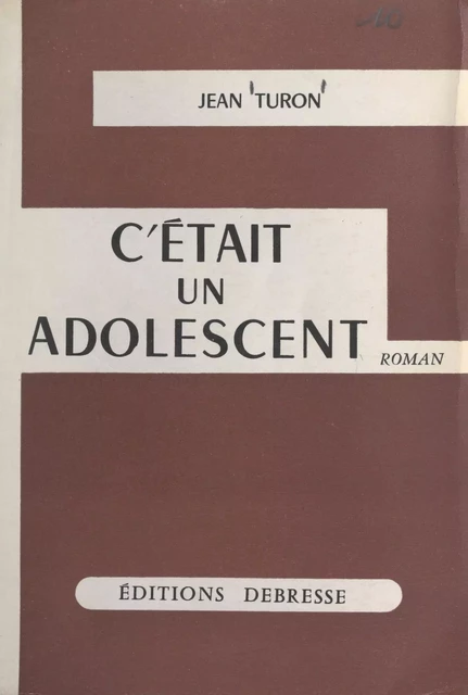 C'était un adolescent - Jean Turon - FeniXX réédition numérique