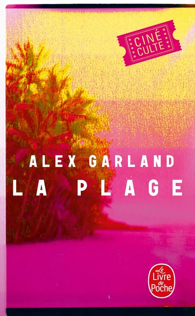 La Plage - Alex Garland - Le Livre de Poche