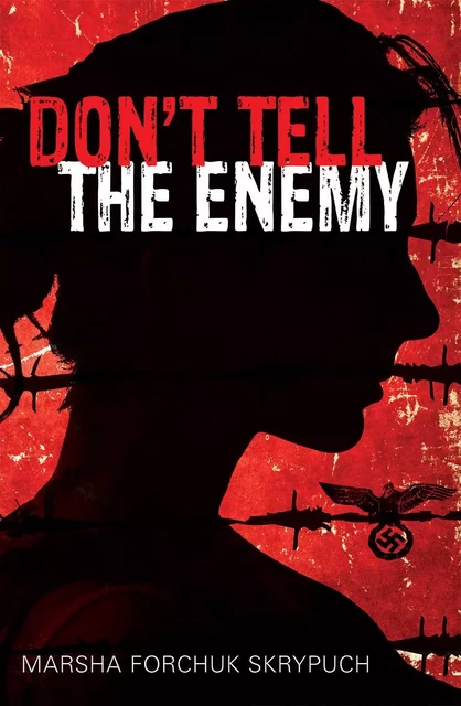 Don't Tell the Enemy - Marsha Forchuk Skrypuch - Scholastic Canada Ltd