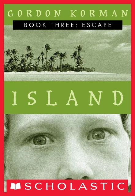 Escape (Island Trilogy, Book 3) - Gordon Korman - Scholastic Inc.