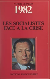 Journal politique de l'année 1982 : les Socialistes face à la crise