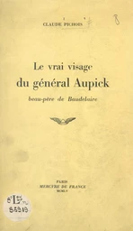 Le vrai visage du général Aupick, beau-père de Baudelaire