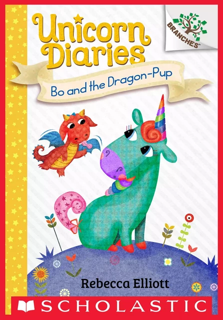 Bo and the Dragon-Pup: A Branches Book (Unicorn Diaries #2) - Rebecca Elliott - Scholastic Inc.