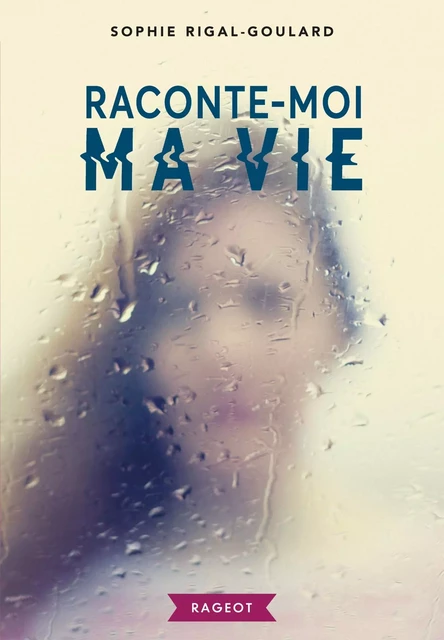 Raconte-moi ma vie - Sophie Rigal-Goulard - Rageot Editeur