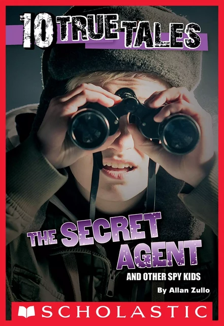 10 True Tales: Secret Agent - Allan Zullo - Scholastic Inc.