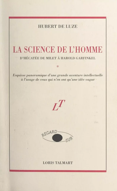 La science de l'homme, d'Hécatée de Milet à Harold Garfinkel - Hubert de Luze - FeniXX réédition numérique