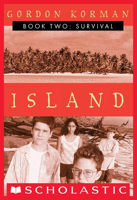 Survival (Island Trilogy, Book 2) - Gordon Korman - Scholastic Inc.