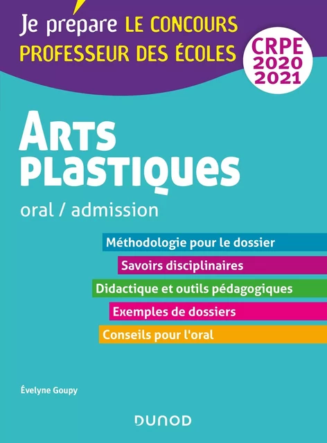 Arts plastiques - Oral / admission - CRPE 2020-2021 - Evelyne Goupy - Dunod