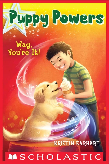 Wag, You're It! (Puppy Powers #2) - Kristin Earhart - Scholastic Inc.