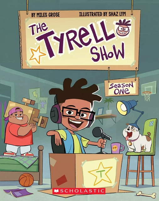 The Tyrell Show: Season One - Miles Grose - Scholastic Inc.