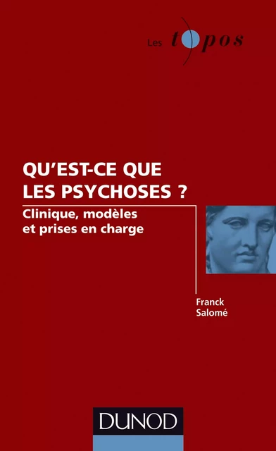 Qu'est-ce que les psychoses ? - Franck Salomé - Dunod