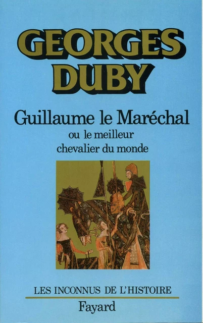 Guillaume le Maréchal - Georges Duby - Fayard